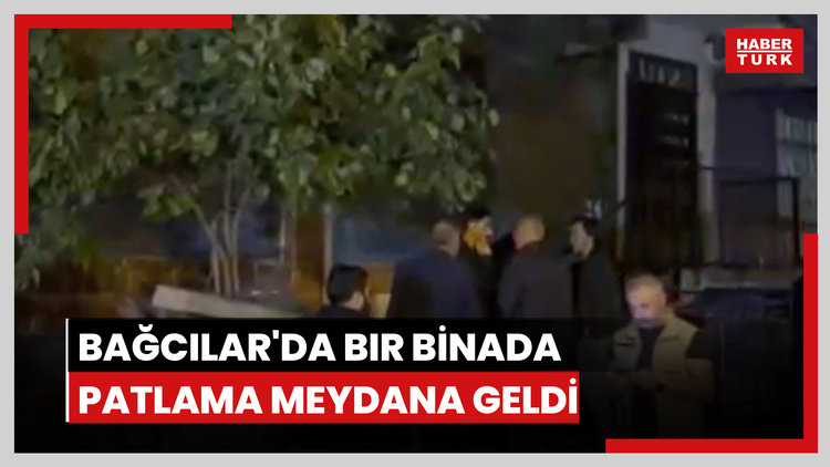 Bağcılar'da bir binada patlama