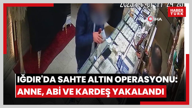 Iğdır'da sahte altın operasyonu: Anne, abi ve kardeş suçüstü yakalandı