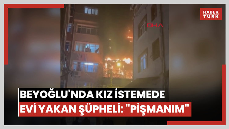 Beyoğlu'nda kız isteme töreninde havai fişek atarak evi yakan şüpheli: 'Elime havai fişek verdiler çok pişmanım'