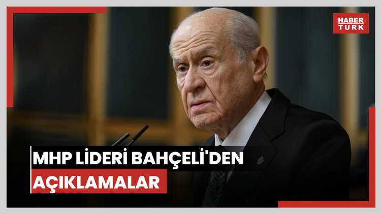 MHP lideri Bahçeli'den açıklamalar