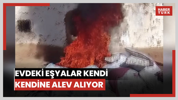 Evdeki eşyalar kendi kendine alev alıyor