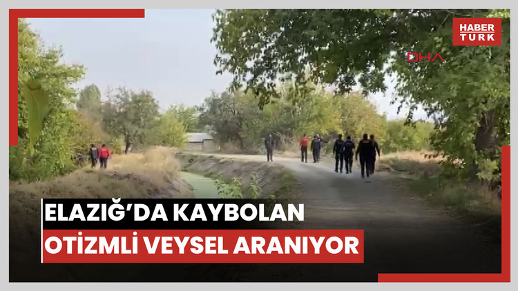 Elazığ'da kaybolan otizmli Veysel aranıyor