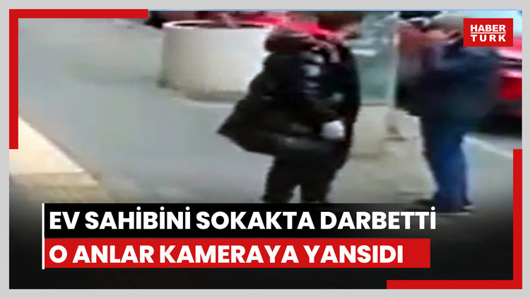 Ev sahibini sokakta darbetti