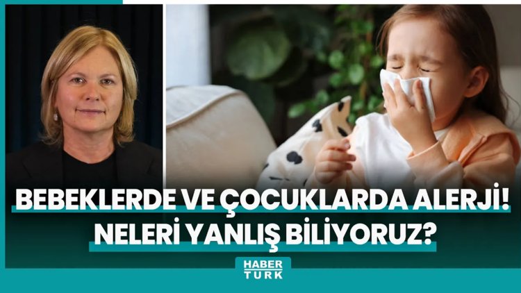 Bebeklerde ve çocuklarda alerji! Neleri yanlış biliyoruz?