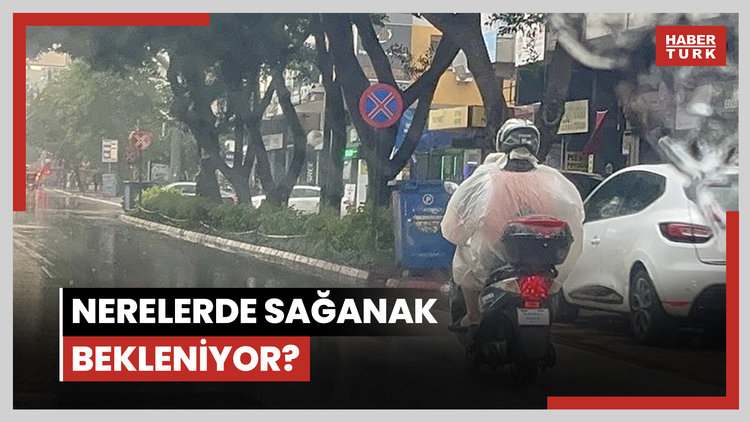Nerelerde sağanak bekleniyor?