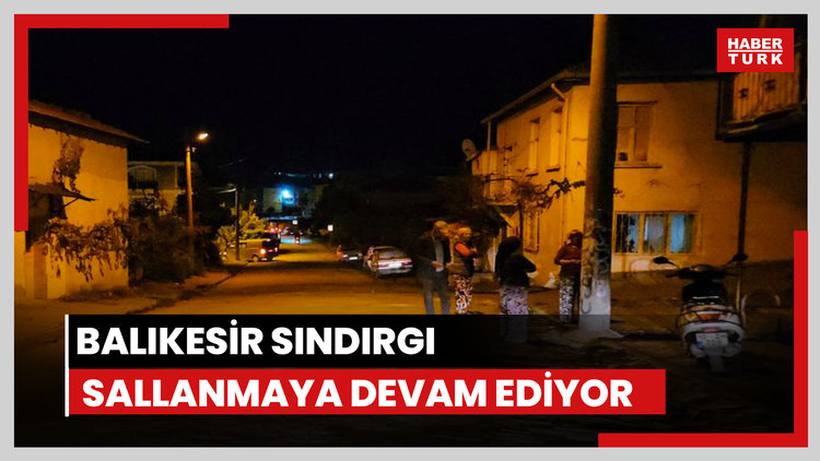 Balıkesir sallanmaya devam ediyor