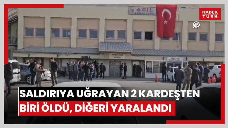 Silahlı saldırıya uğrayan 2 kardeşten biri öldü, diğeri yaralandı