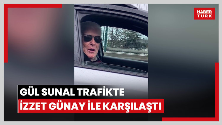 Gül Sunal trafikte İzzet Günay ile karşılaştı
