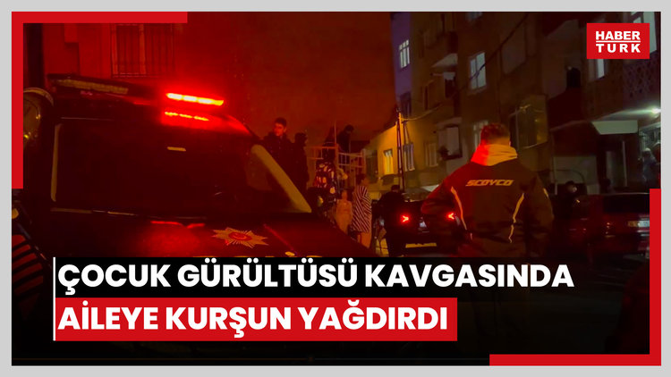 Kağıthane'de çocuk gürültüsü kavgasında aileye kurşun yağdırdı: 1 ölü, 2 yaralı