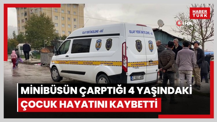 Minibüsün çarptığı 4 yaşındaki çocuk hayatını kaybetti