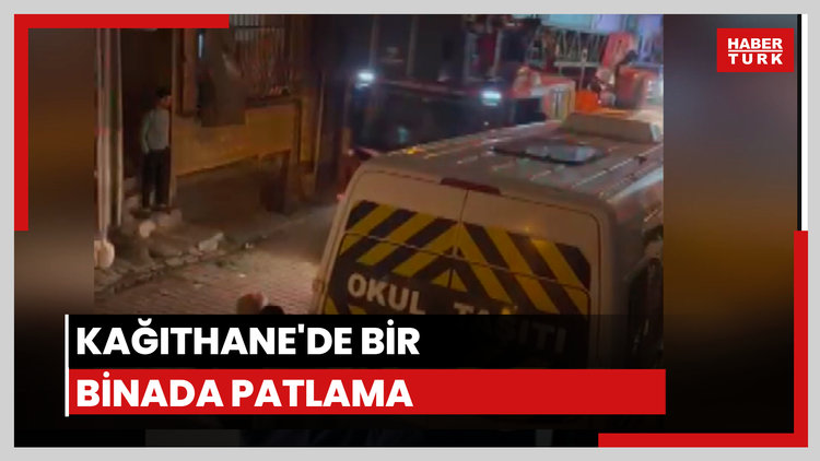 Kağıthane'de bir binada patlama