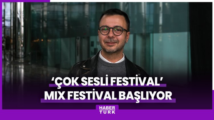 'Çok sesli festival' MIX Festival başlıyor