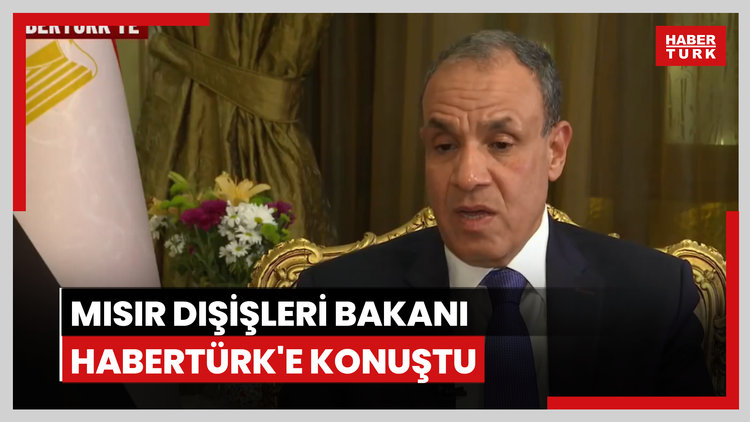 Mısır Dışişleri Bakanı Habertürk'e konuştu