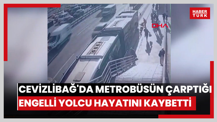 Cevizlibağ'da metrobüsün çarptığı engelli yolcu hayatını kaybetti; kaza kamerada