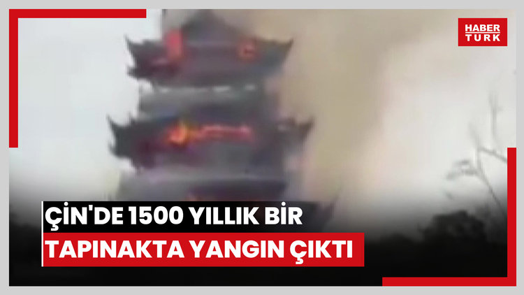 Çin'de 1500 yıllık bir tapınakta yangın çıktı