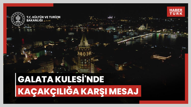 Galata Kulesi'nde kaçakçılığa karşı mesaj