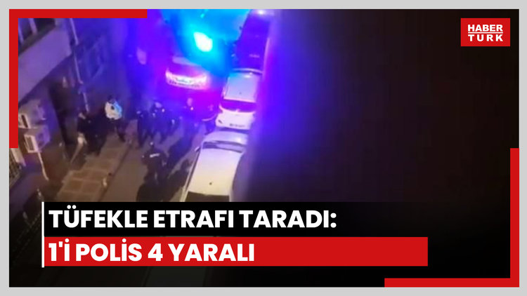 Tüfekle etrafı taradı: 1'i polis 4 yaralı
