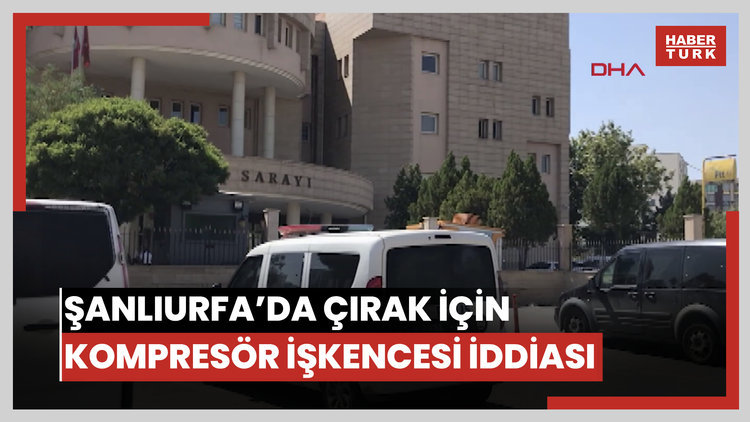Şanlıurfa'da hava kompresörüyle işkence iddiası: 15 yaşındaki çırak ağır yaralandı