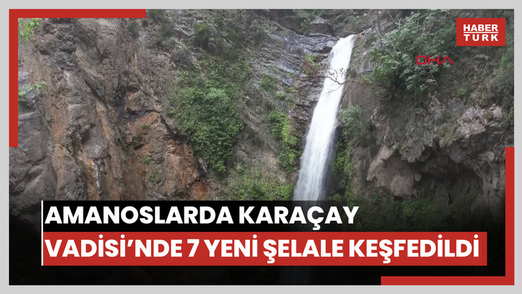 Amanos Dağları eteklerindeki Karaçay Vadisi'nde 7 yeni şelale keşfedildi