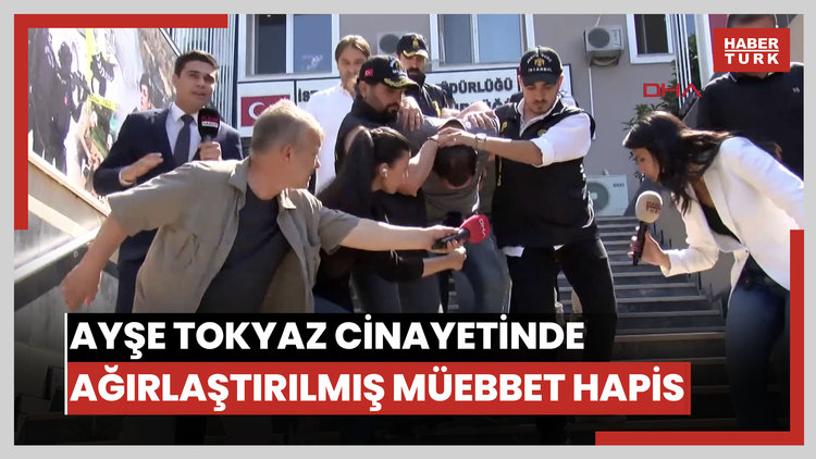 Ayşe Tokyaz cinayetinde ağırlaştırılmış müebbet hapis talebi