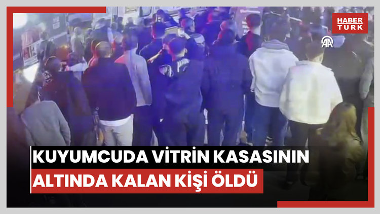 Bakım için gittiği kuyumcuda üzerine vitrin kasası düşen kişi öldü