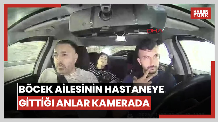 Böcek ailesinin taksiyle hastaneye gittiği anların görüntüsü ortaya çıktı