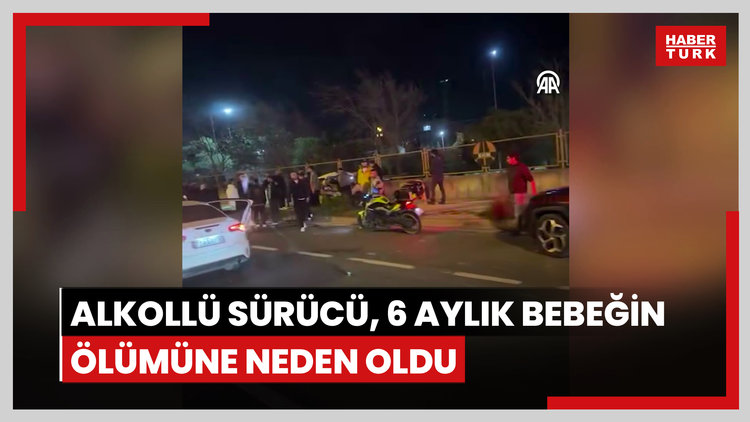 Makas atan alkollü sürücü, 6 aylık bebeğin ölümüne neden oldu