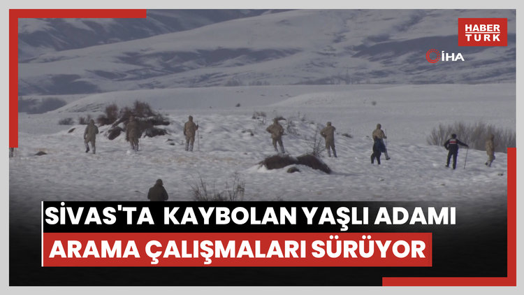 Sivas'ta 7 gün önce kaybolan yaşlı adamı arama çalışmaları sürüyor