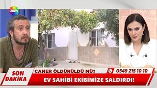 Ev sahibi Aynur, Caner'den korkutuğunu ifade etti.