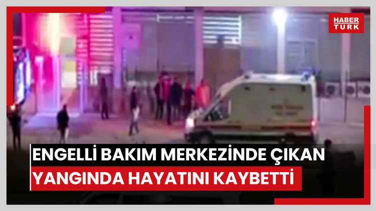 Şanlıurfa'da engelli bakım merkezinde çıkan yangında otizmli Poyraz Efe, hayatını kaybetti