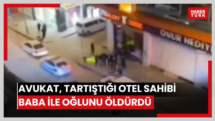 Avukat, tartıştığı otel sahibi baba ile oğlunu öldürdü