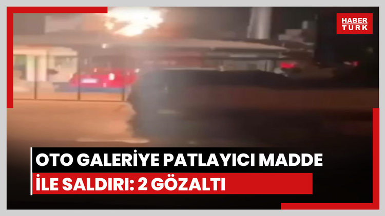 Oto galeriye patlayıcı madde ile saldırı: 2 gözaltı