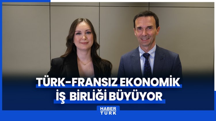 Türk-Fransız ekonomik iş birliği büyüyor: 5 milyar euro'nun üzerinde yeni yatırım planı