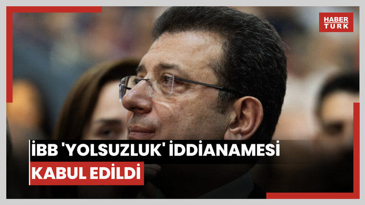 İBB 'Yolsuzluk' iddianamesi kabul edildi