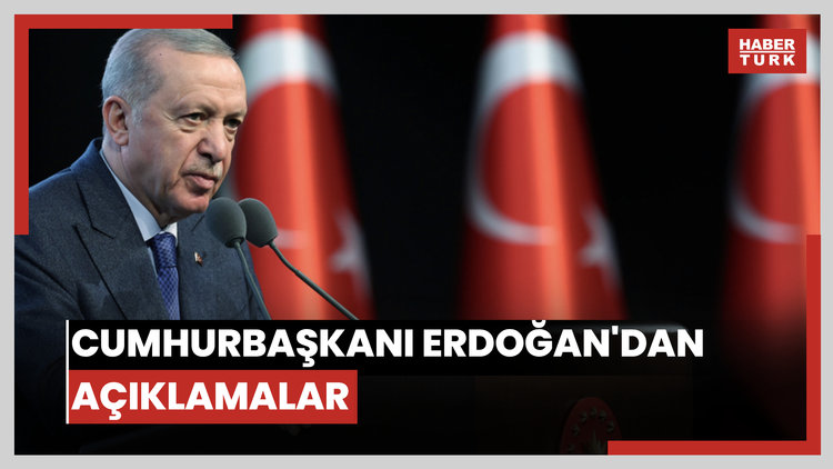 Cumhurbaşkanı Erdoğan'dan açıklamalar