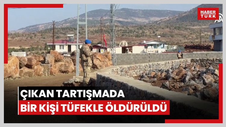 Çıkan tartışmada bir kişi tüfekle öldürüldü