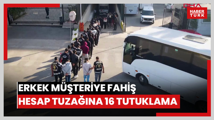 Antalya'da erkek müşteriye fahiş hesap tuzağına 16 tutuklama