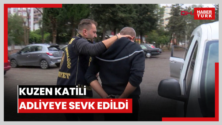 Kuzen katili adliyeye sevk edildi