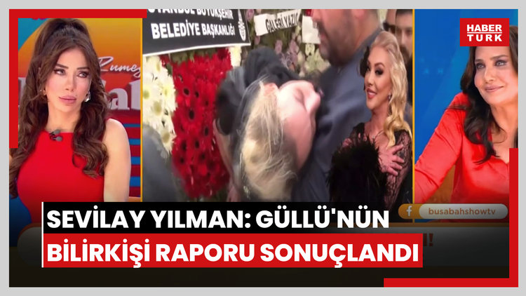 Sevilay Yılman: Güllü'nün ölümüyle ilgili bilirkişi raporu sonuçlandı