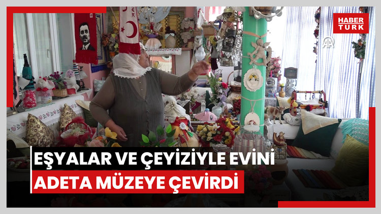 Aile yadigarı eşyalar ve çeyiziyle evini adeta müzeye çevirdi