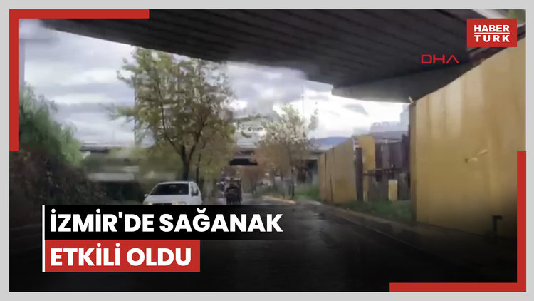 İzmir'de sağanak etkili oldu