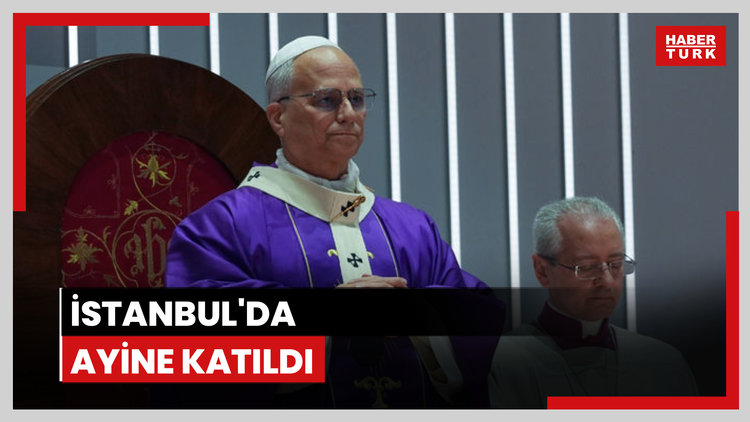 İstanbul'da ayine katıldı