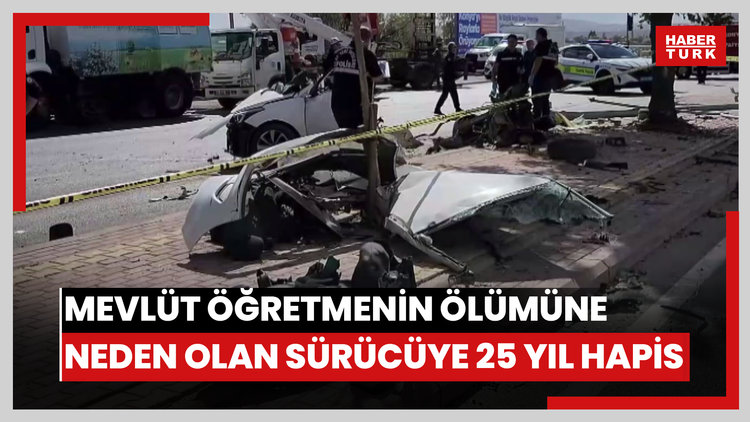 Mevlüt öğretmenin ölümüne neden olan sürücüye 25 yıl hapis istemi