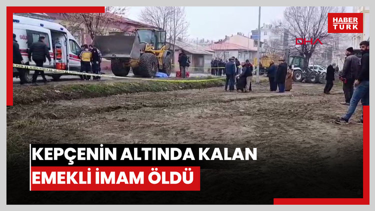 Kepçenin altında kalan emekli imam öldü