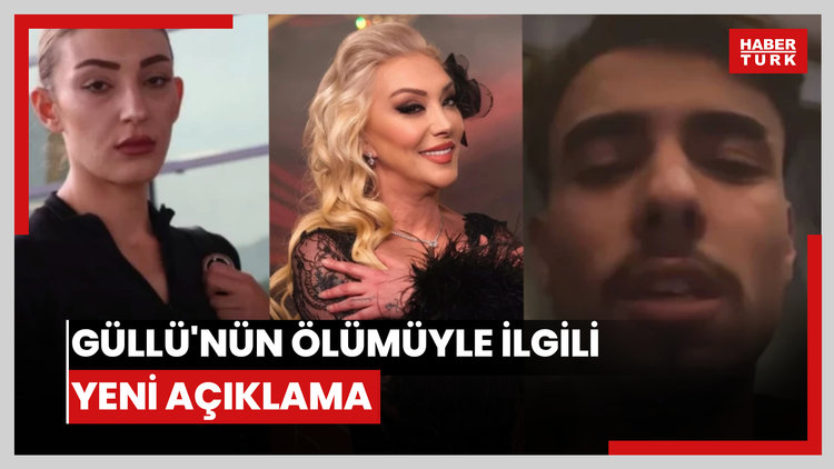 Güllü'nün ölümüyle ilgili yeni açıklama