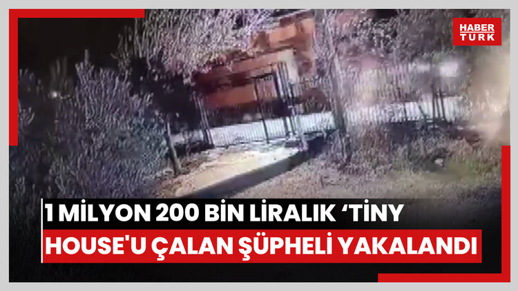 1 milyon 200 bin liralık 'Tiny House'u çalan şüpheli yakalandı