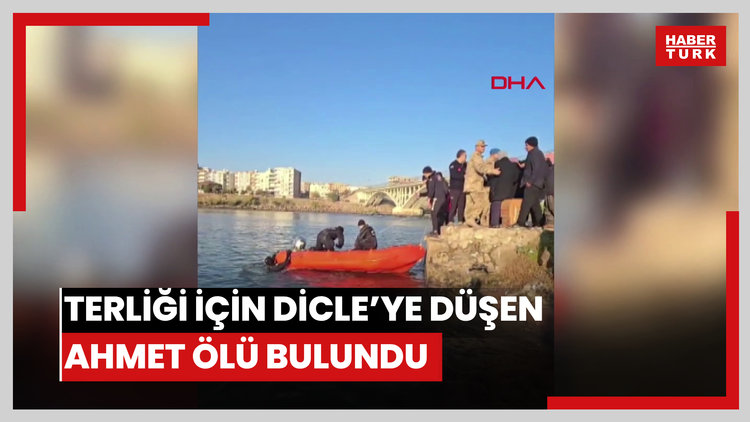 Terliğini almak isterken Dicle Nehri'ne düşüp kaybolan Ahmet'in cansız bedeni bulundu
