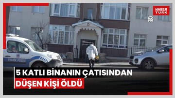 Bacasını temizlediği 5 katlı binanın çatısından düşen kişi öldü
