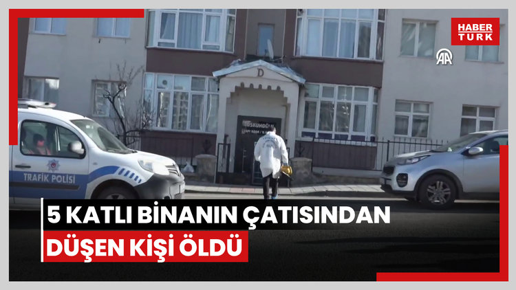 Bacasını temizlediği 5 katlı binanın çatısından düşen kişi öldü