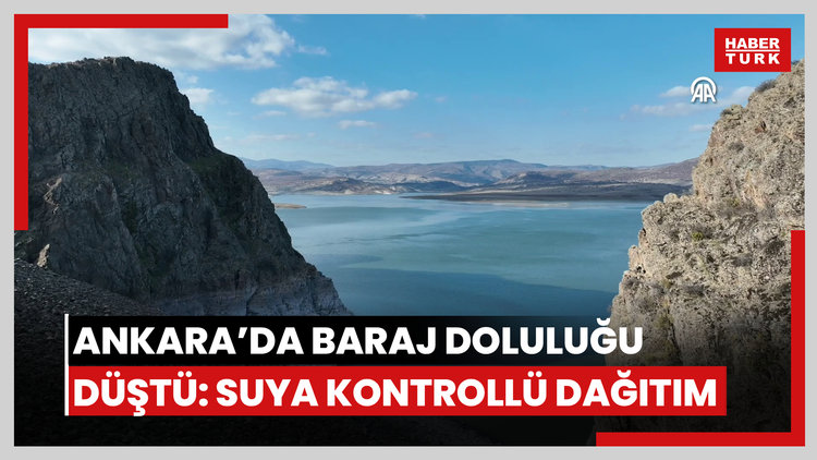 Barajlarda doluluk oranının düşmesi nedeniyle Ankara'da su kontrollü verilecek